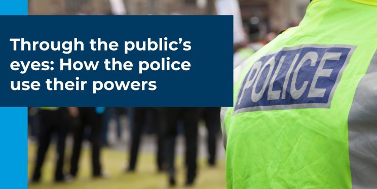 An image of the back of a police officer standing with the words over the top - Through the public’s eyes: How the police use their powers